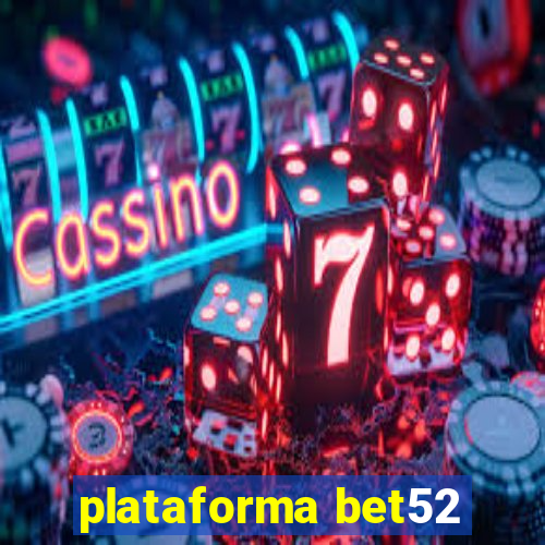 plataforma bet52